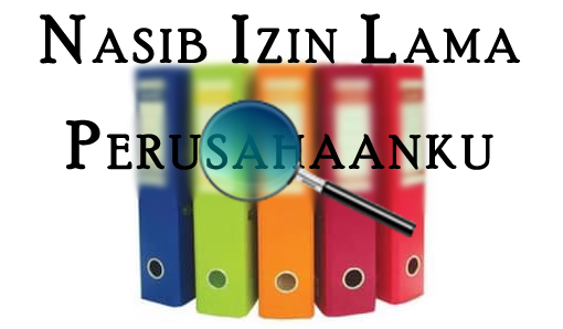 Nasib Izin Lama Perusahaanku_1