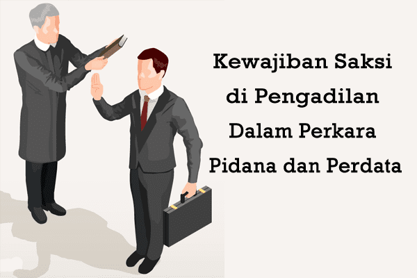 Kewajiban Saksi Di Pengadilan Dalam Perkara Pidana Dan Perdata_1